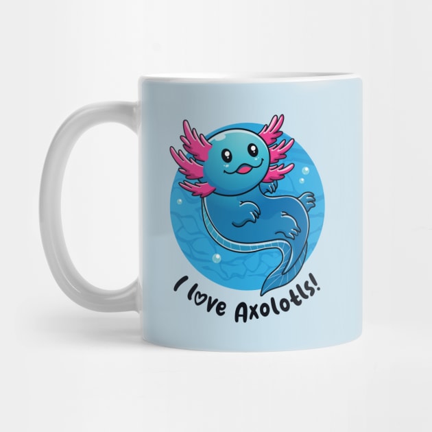 I love axolotls (on light colors) by Messy Nessie